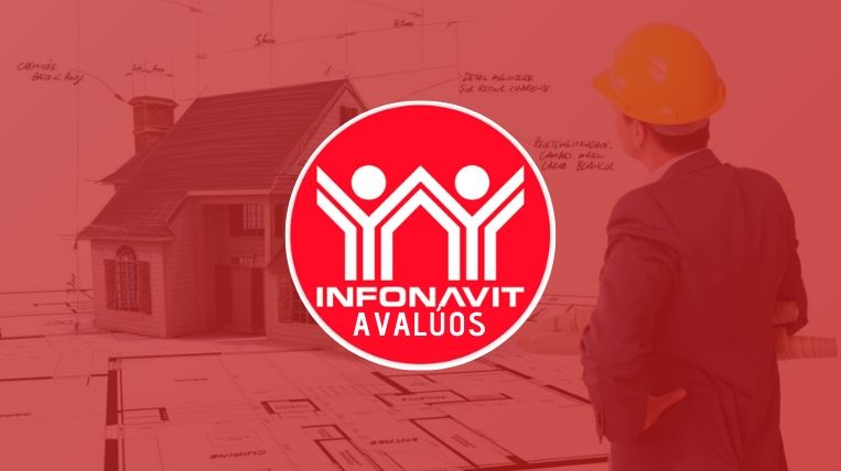 Avalúos de Infonavit de tu casa + 4 Pasos para obtenerlos